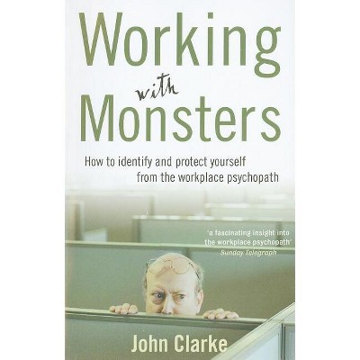 Working with Monsters - by  John Clarke (Paperback)