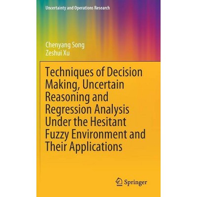Techniques of Decision Making, Uncertain Reasoning and Regression Analysis Under the Hesitant Fuzzy Environment and Their Applications - (Hardcover)