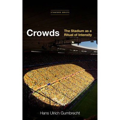 Crowds - by  Hans Ulrich Gumbrecht (Paperback)