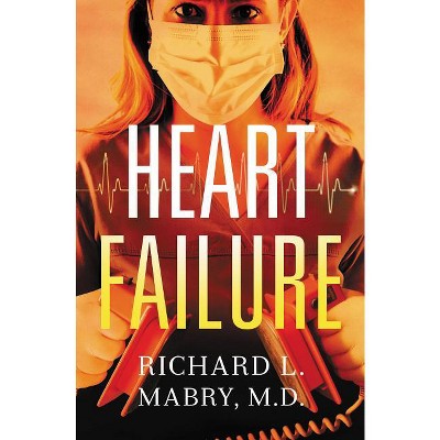 Heart Failure - by  Richard L Mabry (Paperback)