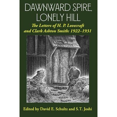 Dawnward Spire, Lonely Hill - by  H P Lovecraft & Clark Ashton Smith (Paperback)