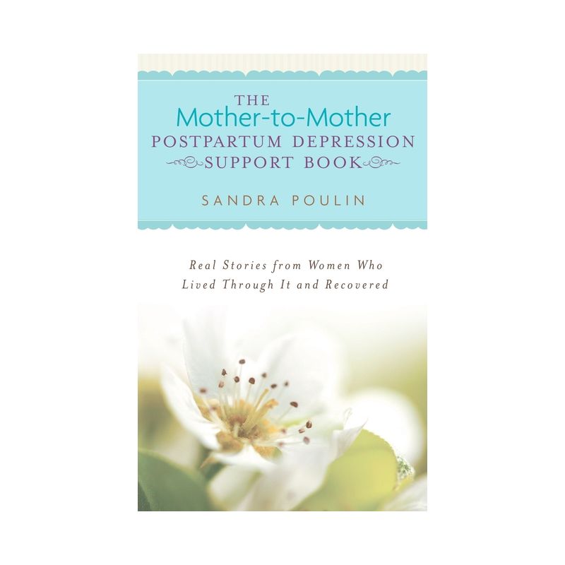 The Mother-To-Mother Postpartum Depression Support Book - by  Sandra Poulin (Paperback), 1 of 2