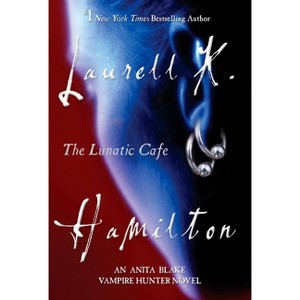 The Lunatic Cafe - (Anita Blake, Vampire Hunter) by  Laurell K Hamilton (Paperback) - 1 of 1