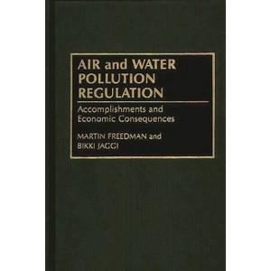 Air and Water Pollution Regulation - by  Martin Freedman & Bikki Jaggi (Hardcover) - 1 of 1