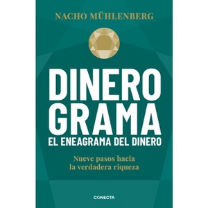 Dinerograma: Nueve Pasos Hacia La Verdadera Riqueza / Moneygram. the Enneagram of Money - by  Nacho Mühlenberg (Paperback) - 1 of 1