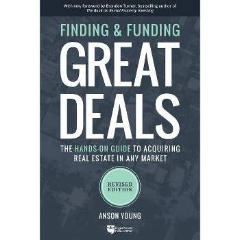 Finding and Funding Great Deals - by  Anson Young (Paperback)