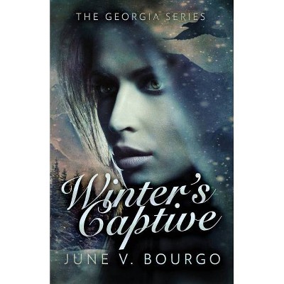 Winter's Captive - (Georgia) by  June V Bourgo (Paperback)