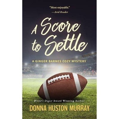 A Score to Settle - (Ginger Barnes Cozy Mystery) by  Donna Huston Murray (Paperback)