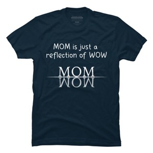 Men's Design By Humans Mom Is Just A Reflection Of Wow Text By MeowShop T-Shirt - 1 of 2