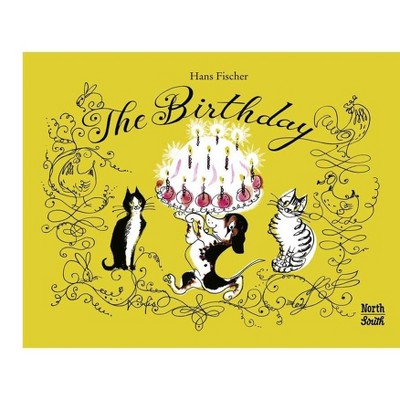 The Birthday - by  Hans Fischer (Hardcover)