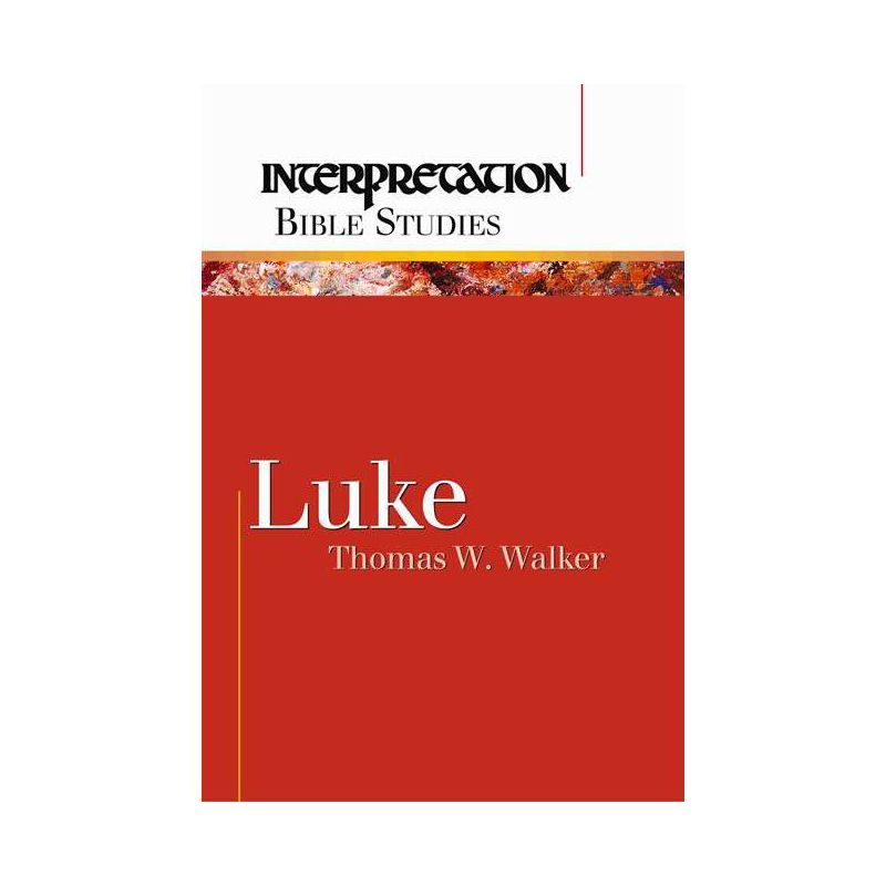 Luke - (Interpretation Bible Studies) by  Thomas W Walker (Paperback), 1 of 2