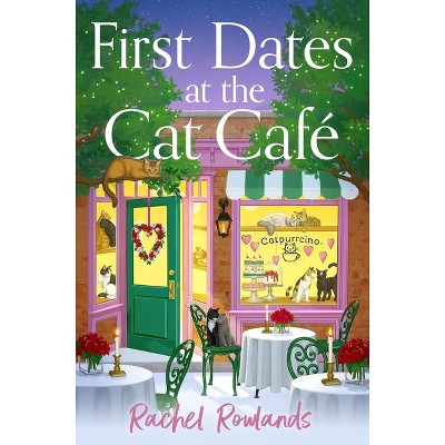 First Dates at the Cat Cafe - by  Rachel Rowlands (Paperback)