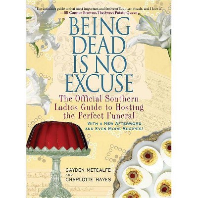 Being Dead Is No Excuse - by  Gayden Metcalfe & Charlotte Hays (Paperback)