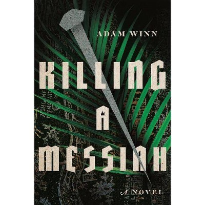 Killing a Messiah - by  Adam Winn (Paperback)