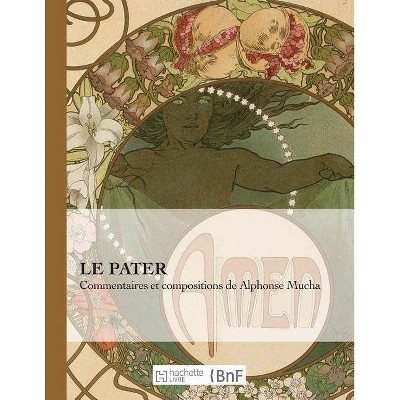 Le Pater - (Beaux Livres / Religion & Spiritualite) by  Alfons Mucha (Paperback)