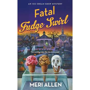 Fatal Fudge Swirl - (Ice Cream Shop Mysteries) by  Meri Allen (Paperback)