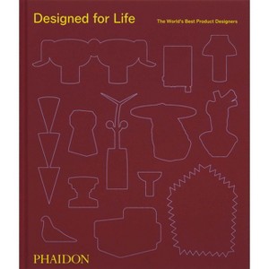 Designed for Life - by  Phaidon Editors (Hardcover) - 1 of 1