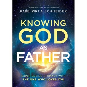 Knowing God as Father - by Rabbi Kirt a Schneider (Hardcover) : Target