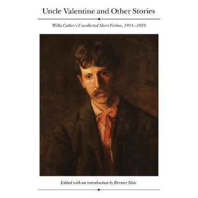 Uncle Valentine and Other Stories - (Bison Book S) by  Willa Cather (Paperback)