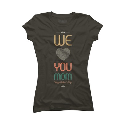 Junior's Design By Humans Mother's Day We Love You Mom By tmsarts T-Shirt