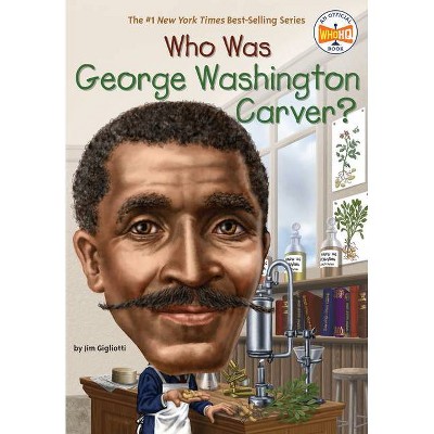 Who Was George Washington Carver? - (Who Was?) by  Jim Gigliotti & Who Hq (Paperback)