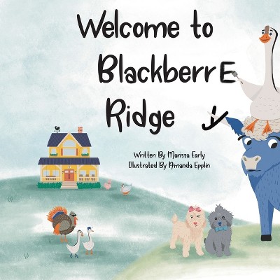 Welcome to BlackberrE Ridge - by  Marissa Early (Paperback)