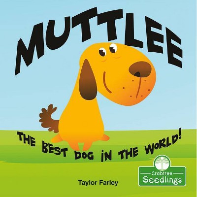 Muttlee: The Best Dog in the World! - (I Read-N-Rhyme) by  Taylor Farley (Paperback)