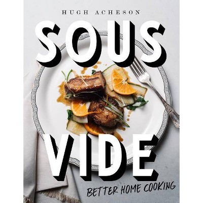 Sous Vide - by  Hugh Acheson (Hardcover)