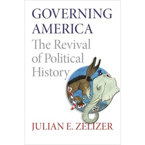 Governing America - by  Julian E Zelizer (Paperback) - 1 of 1