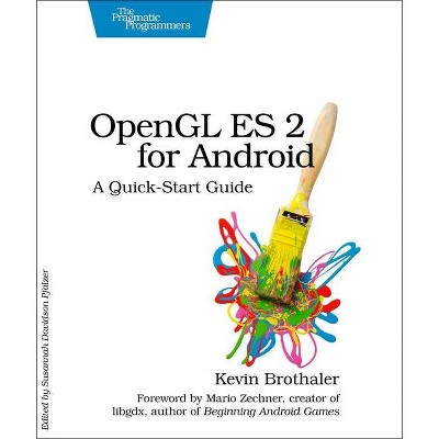 OpenGL Es 2 for Android - (Pragmatic Programmers) by  Kevin Brothaler (Paperback)