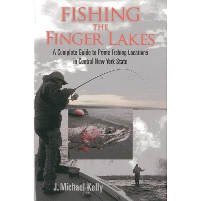 Fishing the Finger Lakes - by  J Michael Kelly (Paperback)