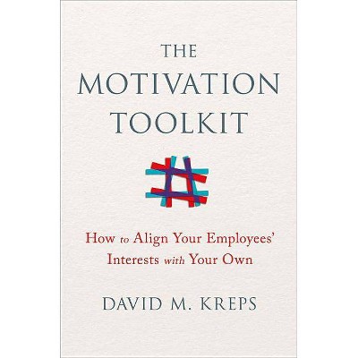 The Motivation Toolkit - by  David Kreps (Hardcover)