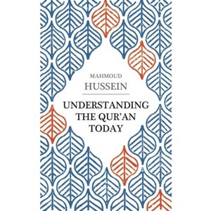 Understanding the Qur'an Today - by  Mahmoud Hussein (Paperback) - 1 of 1