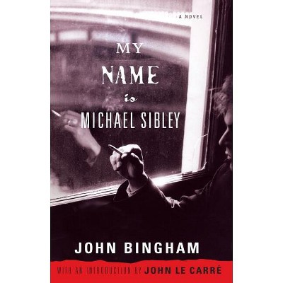 My Name Is Michael Sibley - by  John Bingham (Paperback)