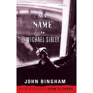 My Name Is Michael Sibley - by  John Bingham (Paperback) - 1 of 1