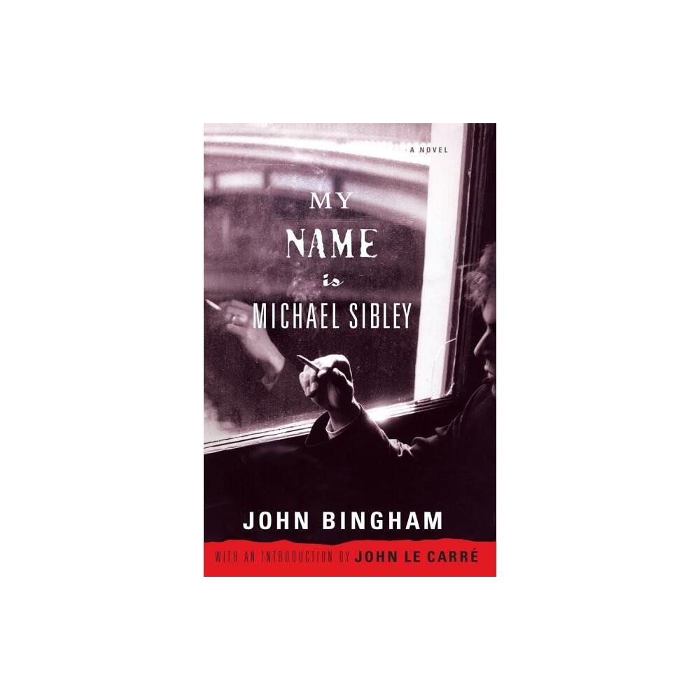 My Name Is Michael Sibley - by John Bingham (Paperback)