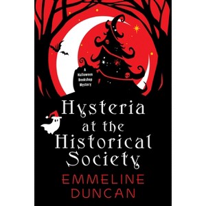 Hysteria at the Historical Society - (A Halloween Bookshop Mystery) by  Emmeline Duncan (Paperback) - 1 of 1