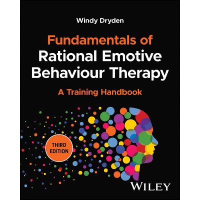 Fundamentals of Rational Emotive Behaviour Therapy - 3rd Edition by  Windy Dryden (Paperback)