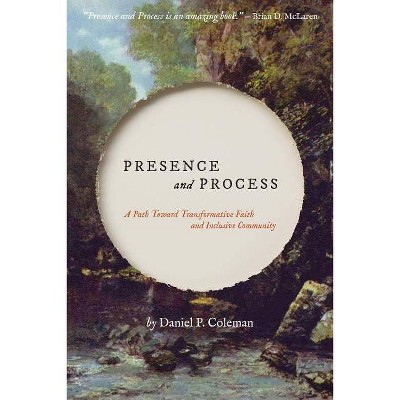 Presence and Process - by  Daniel P Coleman (Paperback)