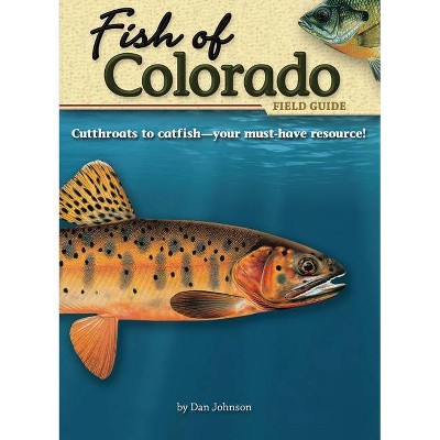 Fish of Colorado Field Guide - (Fish Identification Guides) by  Dan Johnson (Paperback)