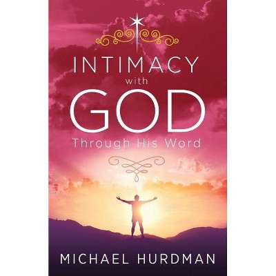 Intimacy with God - by  Michael Hurdman (Paperback)