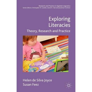 Exploring Literacies - (Research and Practice in Applied Linguistics) by  Helen De Silva Joyce & Susan Feez (Hardcover) - 1 of 1