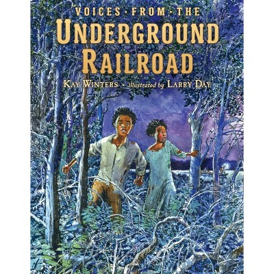 Voices from the Underground Railroad - by  Kay Winters (Hardcover)