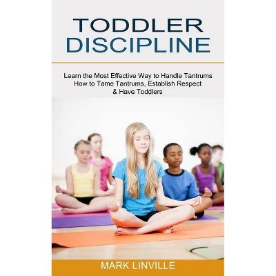 Toddler Discipline - by  Mark Linville (Paperback)