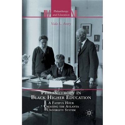 Philanthropy in Black Higher Education - (Philanthropy and Education) by  V Avery (Paperback)