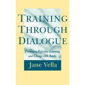 Training Through Dialogue - (Jossey-Bass Higher and Adult Education (Hardcover)) by  Jane Vella (Hardcover) - 1 of 1