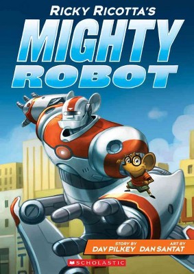 Ricky Ricotta's Mighty Robot (Revised) (Paperback) by Dav Pilkey