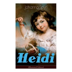 Heidi (Illustrated Edition) - by  Johanna Spyri (Paperback) - 1 of 1