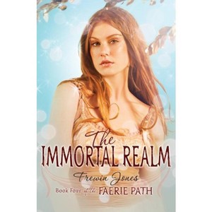 The Faerie Path #4: The Immortal Realm - by  Frewin Jones (Paperback) - 1 of 1
