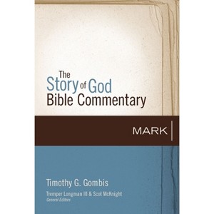 Mark - (Story of God Bible Commentary) by  Timothy G Gombis (Hardcover) - 1 of 1